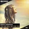 Borja Gonzalez - The Sun Will Set for You - Single